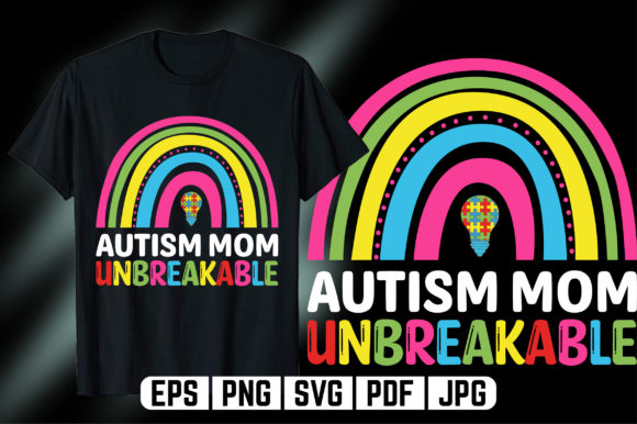 Rainbow Autism Unbreakable Mom T-Shirt Graphics